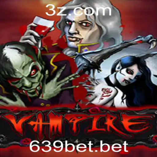 Descubra o Jogo ‘Vampire’ e as Emoções da Plataforma 639bet